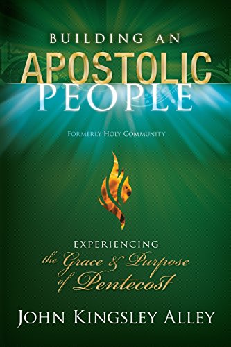 Beispielbild fr Building An Apostolic People: Experiencing The Grace And Purpose of Pentecost zum Verkauf von Mispah books