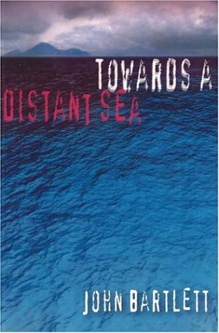 Towards a Distant Sea (9781920787158) by Bartlett, John