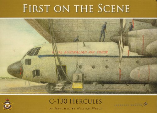 Beispielbild fr FIRST ON THE SCENE : C-130 HERCULES AS SKETCHED BY WILLIAM WELLS zum Verkauf von Second Story Books, ABAA