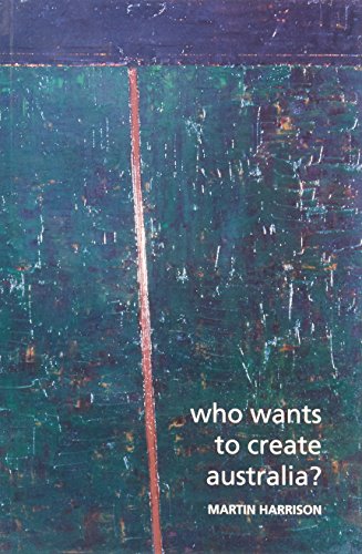 Beispielbild fr Who Wants to Create Australia?: Essays on Poetry and Ideas in Contemporary Australia zum Verkauf von WorldofBooks