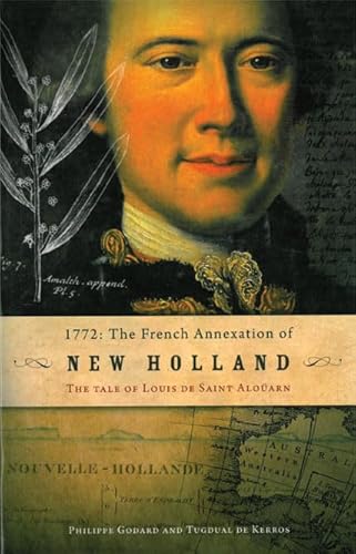 9781920843984: 1772 : THE FRENCH ANNEXATION OF NEW HOLLAND : The Tale of Louis De Saint Alouarn