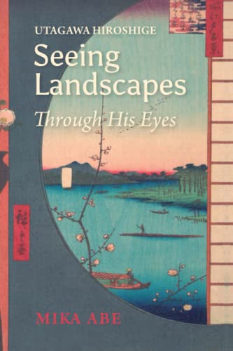 9781920850036: Utagawa Hiroshige: Seeing Landscapes Through His Eyes