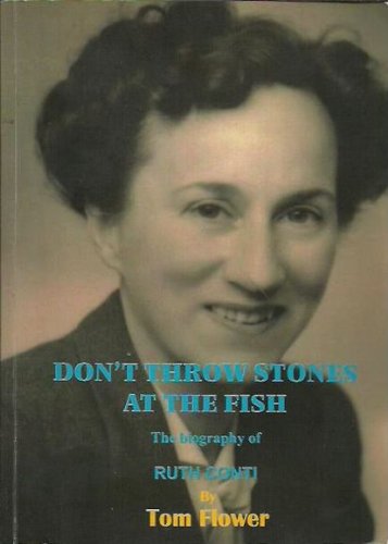 Stock image for Don"t Throw Stones at the Fish : the Biography of Ruth Conti, the Australian Who Ran a Famous Stage School. for sale by AwesomeBooks