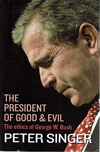 9781920885083: President of Good and Evil, The: The Ethics of George W. Bush