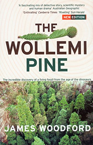 The Wollemi Pine: The Incredible Discovery of a Living Fossil from the Age of the Dinosaurs