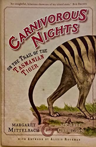 Imagen de archivo de Carnivorous Nights: On The Trail of the Tasmanian Tiger a la venta por Abacus Bookshop
