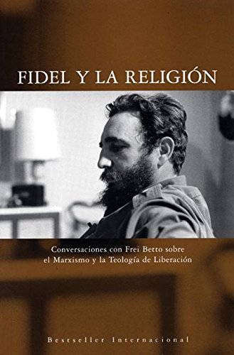Imagen de archivo de Fidel y la Religi?n: Conversaciones con Frei Betto sobre el Marxismo y la Teologia de Liberacion (Ocean Sur) (Spanish Edition) a la venta por SecondSale