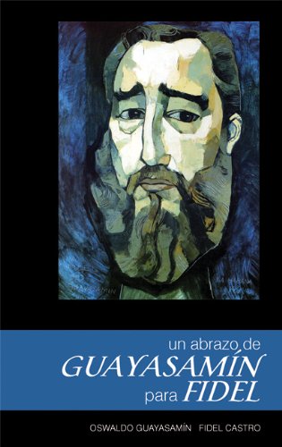 Un Abrazo de GuayasamÃ­n para Fidel (Spanish Edition) (9781920888879) by Oswaldo GuayasamÃ­n; Fidel Castro