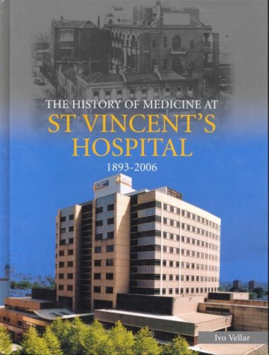 9781920892920: The History of Medicine at St. Vincent's Hospital 1893-2006