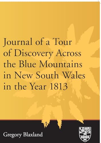 Beispielbild fr Journal of a Tour of Discovery Across the Blue Mountains, New South Wales in the Year 1813 zum Verkauf von Ebooksweb