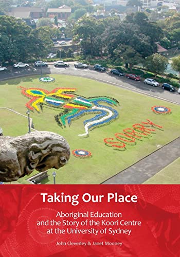 Stock image for Taking our place: Aboriginal education and the story of the Koori Centre at the University of Sydney for sale by medimops