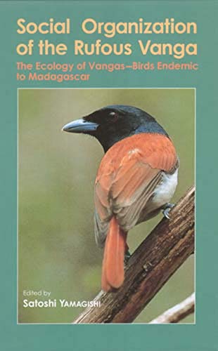 Social Organization of the Rufous Vanga: The Ecology of Vangas--Birds Endemic to Madagascar