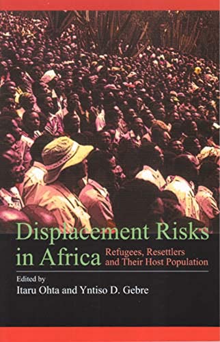 Stock image for Displacement Risks in Africa: Refugees, Resettlers and Their Host Population Ohta, Itaru and Gebre, Yntiso D. for sale by CONTINENTAL MEDIA & BEYOND