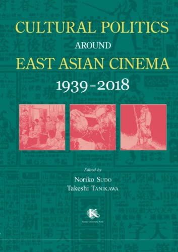 Beispielbild fr Cultural Politics Around East Asian Cinema 1939-2018 (Paperback) zum Verkauf von CitiRetail
