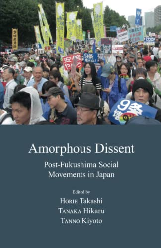 Beispielbild fr Amorphous Dissent: Post-Fukushima Social Movements in Japan (Japanese Society) zum Verkauf von GF Books, Inc.