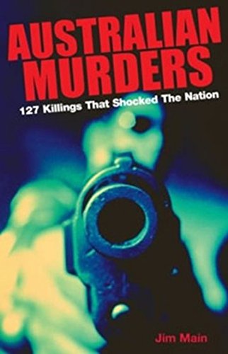 Imagen de archivo de Australian Murders: 127 Killings that Shocked the Nation a la venta por Irish Booksellers