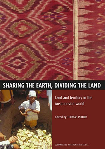 Stock image for Sharing the Earth, Dividing the Land: Land and territory in the Austronesian world - Reuter, Thomas for sale by Big Star Books