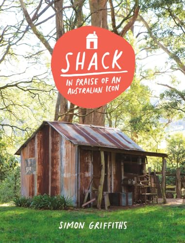 Stock image for Shack: In Praise of an Australian Icon for sale by ThriftBooks-Dallas