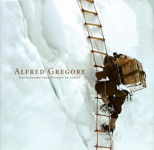 Alfred Gregory. Photographs from Everest to Africa