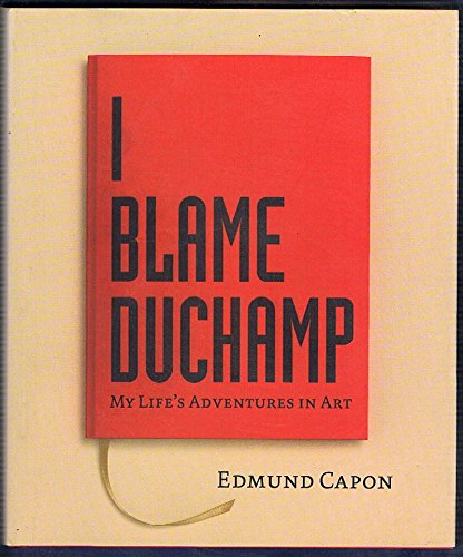 Stock image for I Blame Duchamp: My Life's Adventures in Art for sale by MusicMagpie