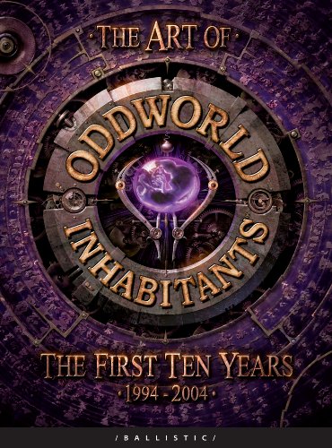 Art of Oddworld: Inhabitants: The First Ten Years, 1994-2004 (The Art of the Game)