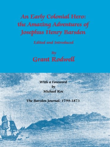 Stock image for An Early Colonial Hero: The amazing adventures of Josephus Henry Barsden for sale by Ergodebooks