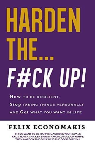 Beispielbild fr Harden the F#Ck Up: How to Be Resilient and Stop Taking Things Personally zum Verkauf von WorldofBooks