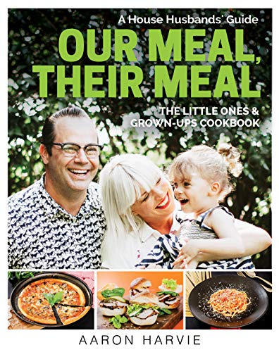 Beispielbild fr Our Meal, Their Meal: A House Husbands' Guide The Little Ones & Grown-Ups Cookbook zum Verkauf von Books From California