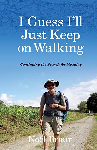 Beispielbild fr I Guess I'll Just Keep On Walking: Continuing the Search for Meaning zum Verkauf von ThriftBooks-Atlanta
