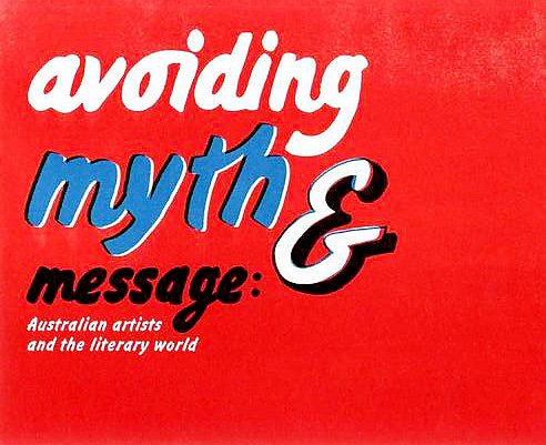 Stock image for Avoiding Myth & Message : Australian Artists and the Literary World for sale by Marcus Campbell Art Books