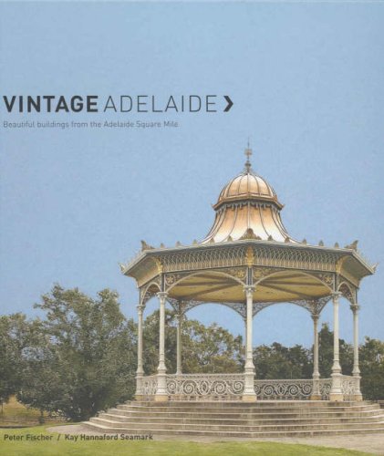 Vintage Adelaide (9781921037061) by Peter Fischer; Kay Hannaford