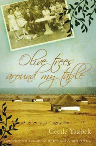 Beispielbild fr Olive Trees Around My Table: Growing Up Lebanese in the Old South Africa zum Verkauf von WeBuyBooks