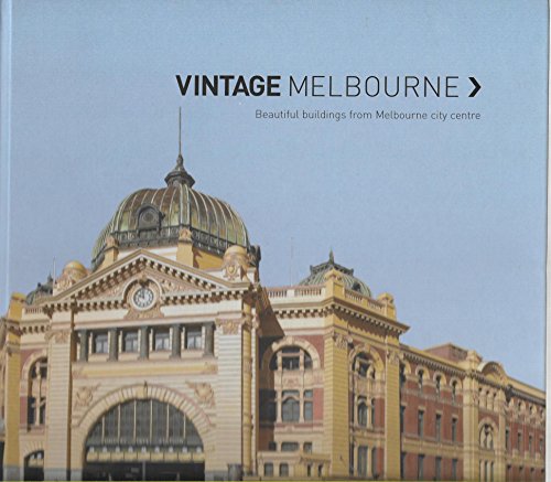 9781921037245: Vintage Melbourne: Beautiful Buildings from Melbourne City Centre