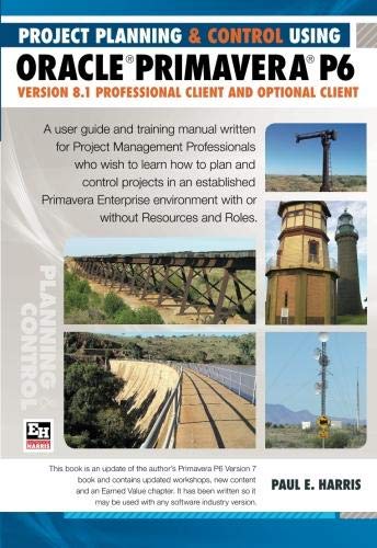 Stock image for Planning and Control Using Oracle Primavera P6: Version 8.1 Professional Client and Optional Client for sale by Revaluation Books