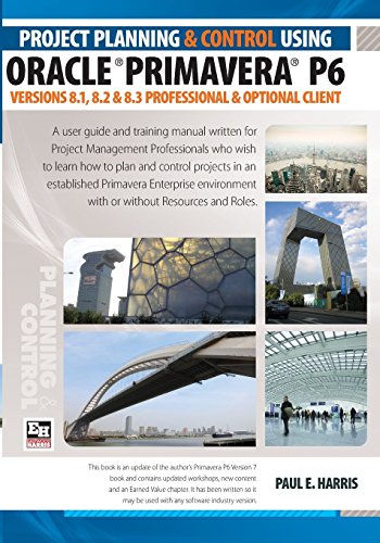 Stock image for Project Planning and Control Using Oracle Primavera P6 Versions 8.1, 8.2 & 8.3 for sale by GF Books, Inc.