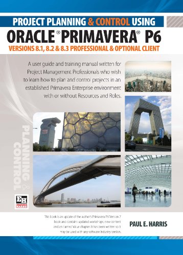 Stock image for Project Planning and Control Using Oracle Primavera P6 Versions 8.1, 8.2 & 8.3 Professional Client & Optional Client Paul E. Harris for sale by Vintage Book Shoppe