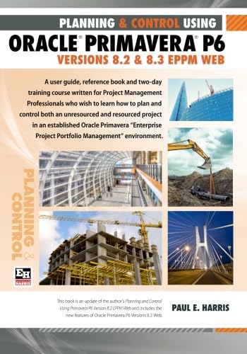 Stock image for Project Planning and Control Using Oracle Primavera P6 Version 8.3 Eppm Web for sale by Revaluation Books