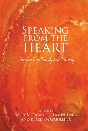 Imagen de archivo de Speaking from the Heart: Stories of Life, Family and Country" a la venta por Hawking Books