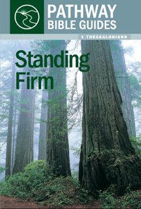 Beispielbild fr Standing Firm - 1 Thessalonians - Pathway Bible Guide zum Verkauf von WorldofBooks