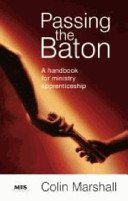 Stock image for Passing the Baton: A Handbook for Ministry Apprenticeship for sale by WorldofBooks