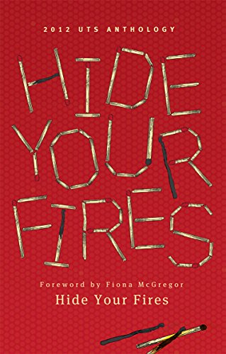 Imagen de archivo de Hide Your Fires: 2012 Uts Writers' Anthology a la venta por ThriftBooks-Dallas