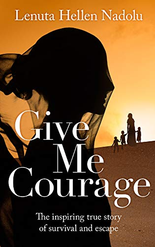 Stock image for Give Me Courage: The inspiring true story of survival and escape for sale by WorldofBooks
