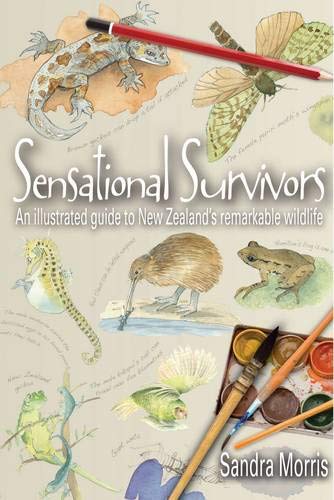 9781921150661: Sensational Survivors: An Illustrated Guide to New Zealand's Remarkable Wildlife