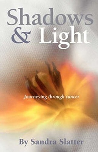 Beispielbild fr Shadows and Light: Journeying Through Cancer. zum Verkauf von BOOKHOME SYDNEY