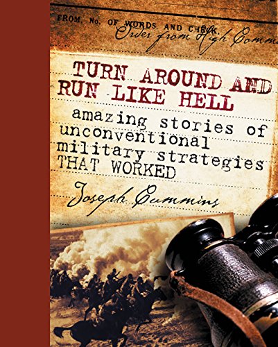 Stock image for Turn Around & Run Like Hell: Amazing Stories of Unconventional Military Strategies That Worked for sale by WorldofBooks