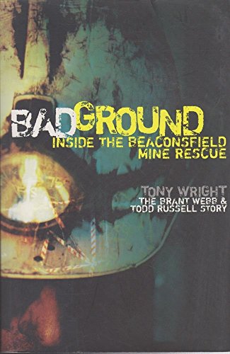 Bad Ground: Inside the Beaconsfield Mine Rescue [BadGround].