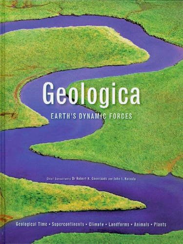 9781921209062: Geologica: Earth's Dynamic Forces (Geological Time, Supercontinents, Climate, Landforms, Animals, Plants)