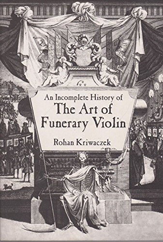 Stock image for An Incomplete History of the Art of Funerary Violin for sale by Ripponlea Books