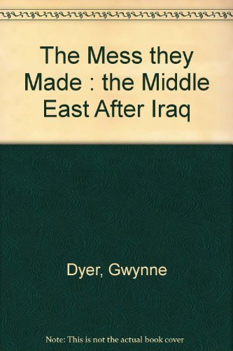 Stock image for The Mess They Made - The Middle East After Iraq for sale by Dial-A-Book