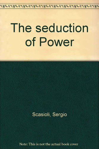 The Seduction Of Power